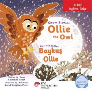 Snow Stories - Ollie The Owl / Kar Hikayeleri - Baykuş Ollie İngilizce Öğreniyorum (İki Dilli: İngilizce-Türkçe)