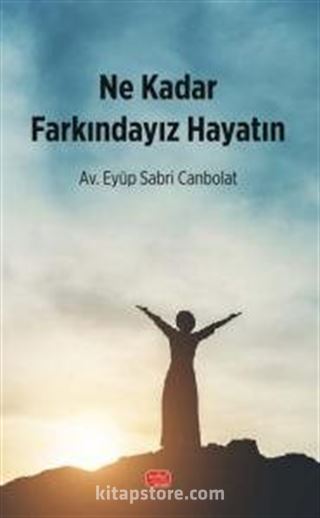 Ne Kadar Farkındayız Hayatın