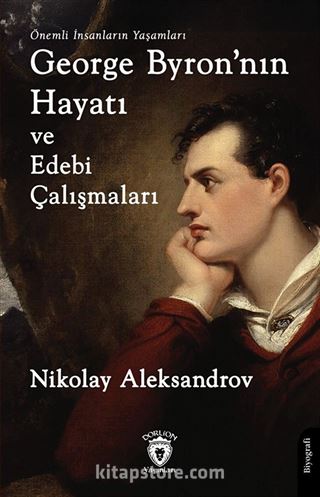 George Byron'nın Hayatı ve Edebi Çalışmaları