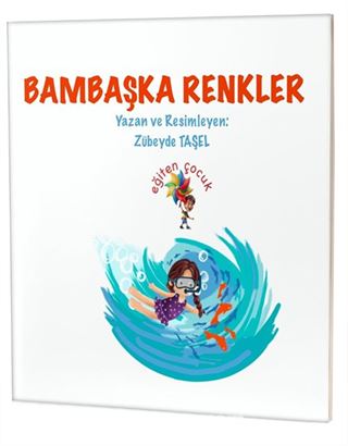 Bambaşka Renkler / Özel Gereksinimli Çocuklar İçin Hikayeler
