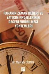 Paranın Zaman Değeri ve Yatırım Projelerinin Değerlendirilmesi Yöntemleri