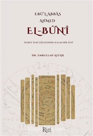Ebul Abbas Ahmed El Buni Huruf İlmi Gölgesinde Kalan Bir Sufi