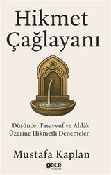 Hikmet Çağlayanı / Düşünce, Tasavvuf ve Ahlak Üzerine Hikmetli Denemeler