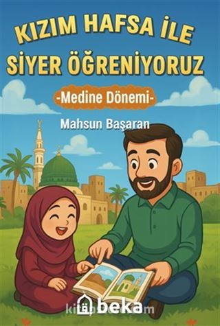 Kızım Hafsa ile Siyer Öğreniyoruz Medine Dönemi
