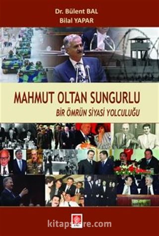 Mahmut Oltan Sungurlu Bir Ömrün Siyasi Yolculuğu