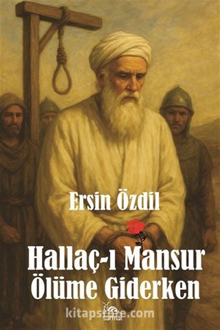 Hallaç-ı Mansur Ölüme Giderken