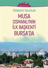 Musa Osmanlı'nın İlk Başkenti Bursa'da (Orta Seviye B1) / Türkçeye Yolculuk