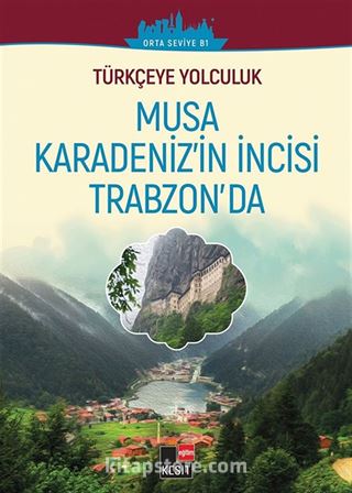 Musa Karadeniz'in İncisi Trabzon'da / Türkçeye Yolculuk - (Orta Seviye B1)