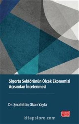 Sigorta Sektörünün Ölçek Ekonomisi Açısından İncelenmesi