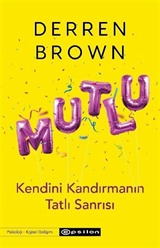 Mutlu : Kendini Kandırmanın Tatlı Sanrısı