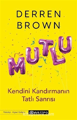 Mutlu : Kendini Kandırmanın Tatlı Sanrısı