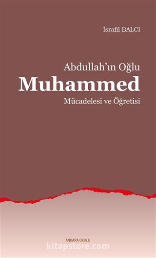 Abdullah'ın Oğlu Muhammed Mücadelesi ve Öğretisi