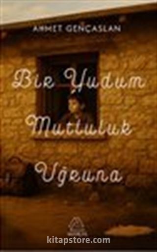 Bir Yudum Mutluluk Uğruna