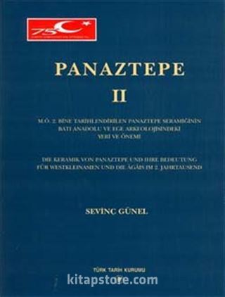 Panaztepe II, M.Ö 2. Bine Tarihlendirilen Panaztepe Seramiğinin Batı Anadolu ve Ege Arkeolojisindeki Yeri ve Önemi