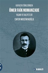 Kafkasya Türklerinden Ömer Faik Numanzade Yaşamı ve Faaliyetleri