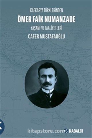 Kafkasya Türklerinden Ömer Faik Numanzade Yaşamı ve Faaliyetleri