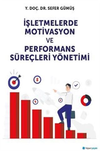 İşletmelerde Motivasyon ve Performans Süreçleri Yönetimi