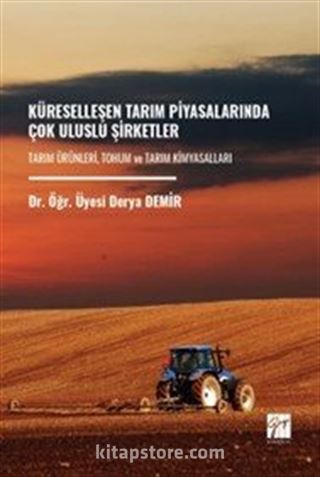 Küreselleşen Tarım Piyasalarında Çok Uluslu Şirketler Tarım Ürünleri, Tohum ve Tarım Kimyasalları