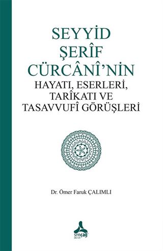 Seyyid Şerif Cürcani'nin Hayatı, Eserleri, Tarikatı ve Tasavvufi Görüşleri