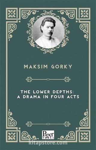 The Lower Depths: A Drama in Four Acts