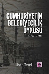 Cumhuriyetin Belediyecilik Öyküsü (1923-1990)