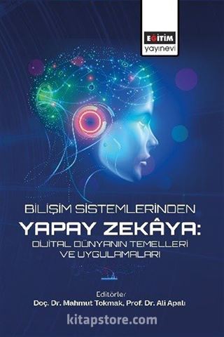 Bilişim Sistemlerinden Yapay Zekaya: Dijital Dünyanın Temelleri ve Uygulamaları