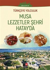 Türkçeye Yolculuk - Musa Lezzetler Şehri Hatay'da (Orta Seviye B1)