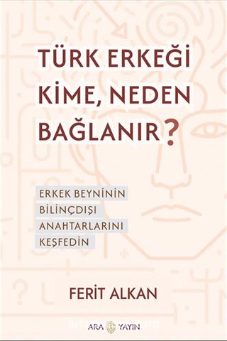 Türk Erkeği Kime, Neden Bağlanır?