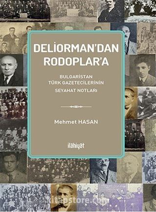 Deliorman'dan Rodoplar'a Bulgaristan Türk Gazetecilerinin Seyahat Notları