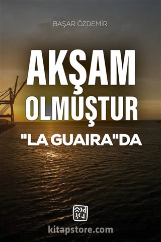 Akşam Olmuştur 'La Guaira'da