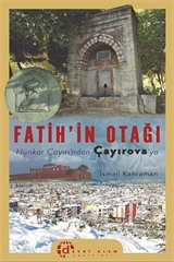 Hünkar Çayırı'ndan Çayırova'ya Fatih Otağı