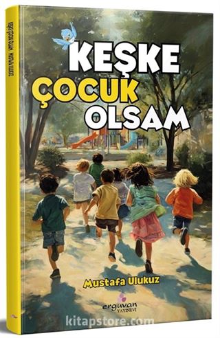 Keşke Çocuk Olsam