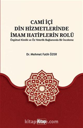 Cami İçi Din Hizmetlerinde İmam Hatiplerin Rolü Örgütsel Kimlik ve Öz Yeterlilik Bağlamında Bir İnceleme