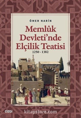 Memlûk Devleti'nde Elçilik Teatisi (1250-1382)