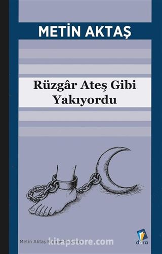 Rüzgar Ateş Gibi Yakıyordu