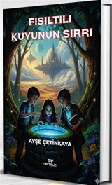 Fısıltılı Kuyunun Sırrı