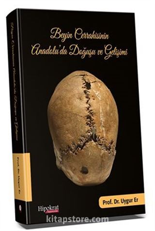 Beyin Cerrahisinin Anadolu'da Doğuşu ve Gelişimi