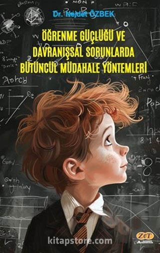 Öğrenme Güçlüğü ve Davranışsal Sorunlarda Bütüncül Müdahale Yöntemleri