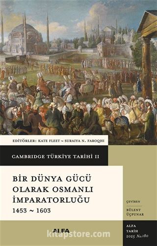 Cambridge Türkiye Tarihi 2 / Bir Dünya Gücü Olarak Osmanlı İmparatorluğu 1453-1603 (Ciltli)