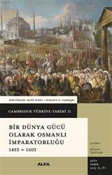 Cambridge Türkiye Tarihi 2 / Bir Dünya Gücü Olarak Osmanlı İmparatorluğu 1453-1603 (Karton Kapak)