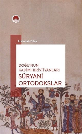 Doğu'nun Kadim Hıristiyanları Süryani Ortodokslar