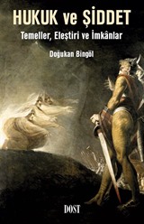 Hukuk ve Şiddet: Temeller, Eleştiri ve İmkanlar