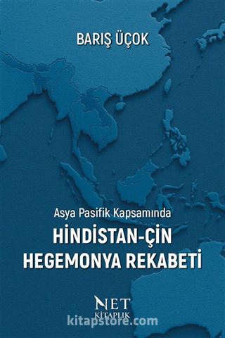 Asya Pasifik Kapsamında Hindistan-Çin Hegemonya Rekabeti