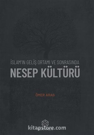 İslam'ın Geliş Ortamı ve Sonrasında Nesep Kültürü