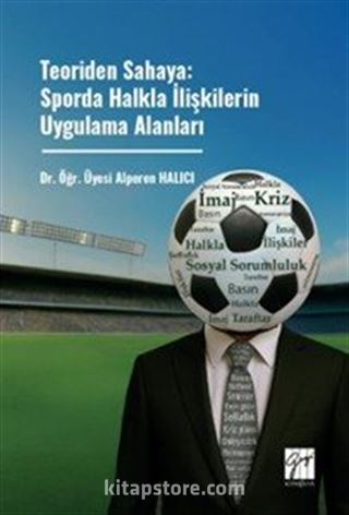 Teoriden Sahaya: Sporda Halkla İlişkilerin Uygulama Alanları