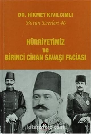 Hürriyetimiz ve Birinci Cihan Savaşı Faciası - Bütün Eserleri:46