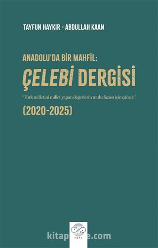 Anadolu'da Bir Mahfil: Çelebi Dergisi (2020-2025)