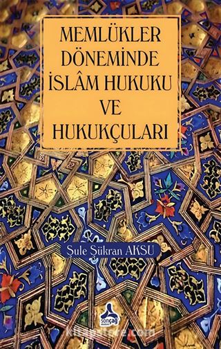 Memlükler Dönemi İslam Hukuku ve Hukukçuları