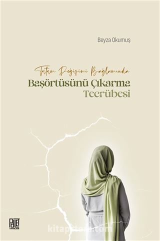 Tutum Değişimi Bağlamında Başörtüsünü Çıkarma Tecrübesi