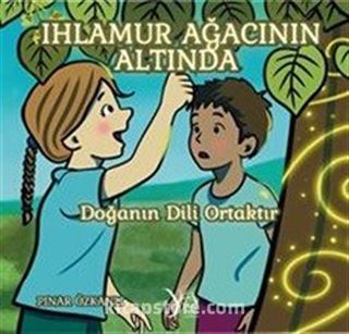 Ihlamur Ağacının Altında / Doğanın Dili Ortaktır